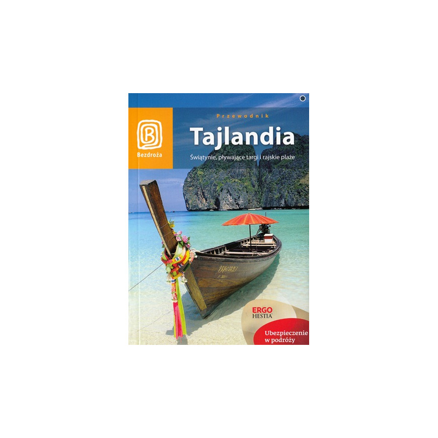 Tajlandia Świątynie pływające targi i rajskie plaże Przewodnik Bezdroża Tajlandia Świątynie pływające targi i rajskie plaże Przewodnik Bezdroża