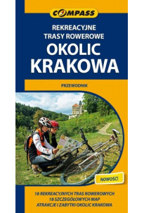 Przewodnik rowerowy Rekreacyjne trasy rowerowe okolic Krakowa