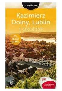 Kazimierz Dolny Lublin i okolice